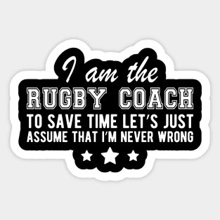 Rugby Coach - I'm never wrong Sticker